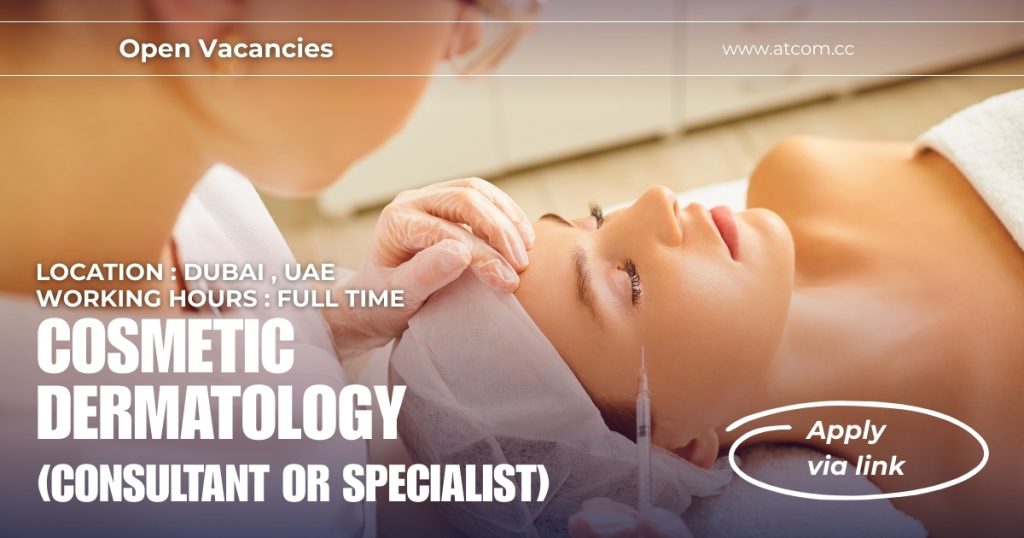Cosmetic Dermatologist (Specialist or Consultant) Jobs in Dubai, UAE