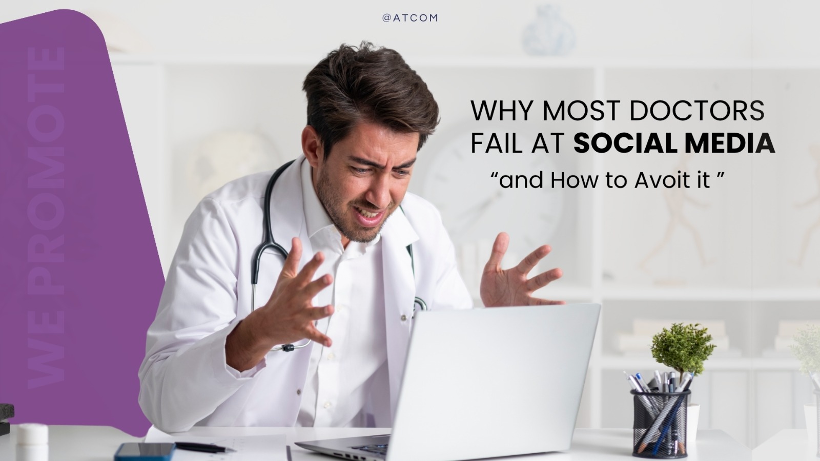 Dr. Ahmed Al Bakoury - Home Page - Template Why Most Doctors Fail at Social Media (and How to Avoid It)