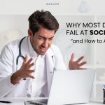 Why Most Doctors Fail at Social Media (and How to Avoid It)